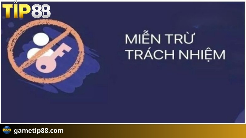 giới thiệu chính sách miễn trừ trách nhiệm Tip88