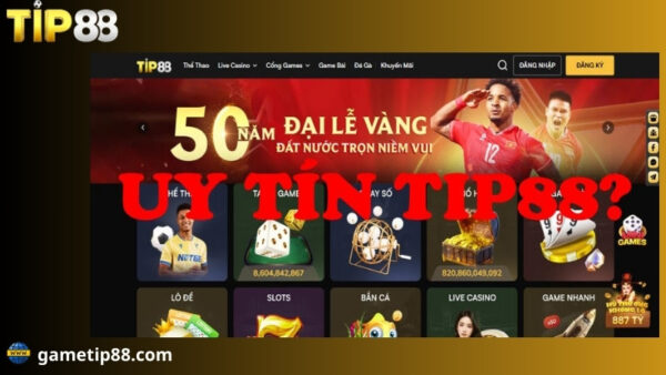 tìm hiểu tin đồn tip88 có uy tín không?